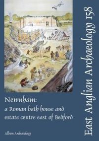 Cover image for EAA 158: Newnham: a Roman bath house and estate centre east of Bedford