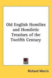 Cover image for Old English Homilies and Homiletic Treatises of the Twelfth Century