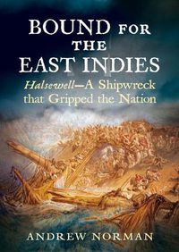 Cover image for Bound for the East Indies: Halsewell-A Shipwreck that Gripped the Nation