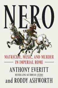 Cover image for Nero: Matricide, Music, and Murder in Imperial Rome