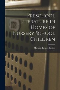 Cover image for Preschool Literature in Homes of Nursery School Children