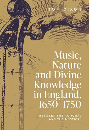 Cover image for Music, Nature and Divine Knowledge in England, 1650-1750