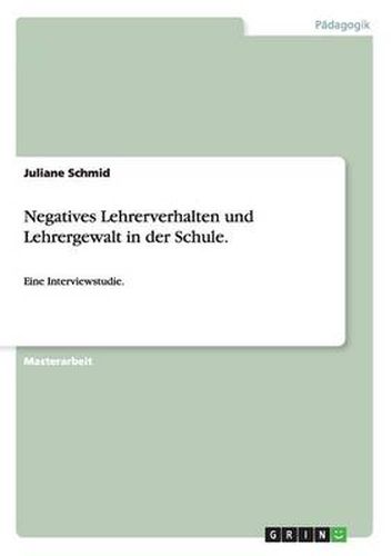 Cover image for Negatives Lehrerverhalten und Lehrergewalt in der Schule.: Eine Interviewstudie.