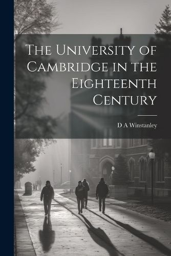 Cover image for The University of Cambridge in the Eighteenth Century