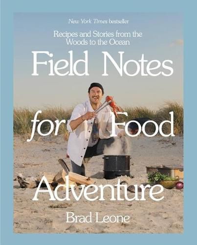 Cover image for Field Notes for Food Adventure: Recipes and Stories from the Woods to the Ocean