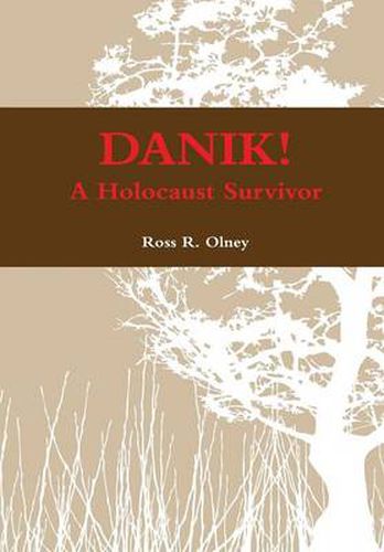 DANIK! A Holocaust Survivor - The True Story of David ben Kalma (David Zaid)