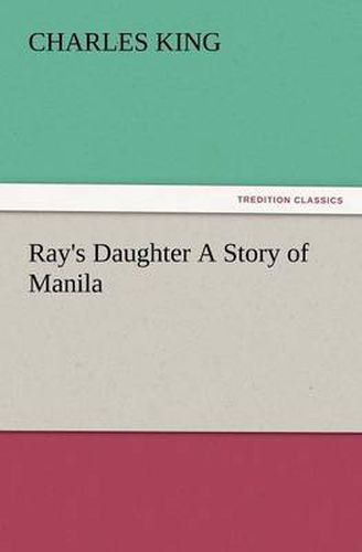 Cover image for Ray's Daughter a Story of Manila