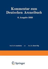 Cover image for Kommentar Zum Deutschen Arzneibuch 6. Ausgabe 1926: Auf Grundlage Der Hager-Fischer-Hartwichschen Kommentare Der Fruheren Arzneibucher Zweiter Band