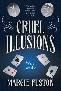 Cover image for Cruel Illusions: the deliciously dark and addictive magical fantasy