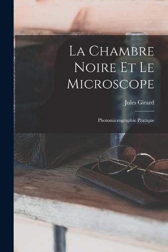 Cover image for La Chambre Noire Et Le Microscope