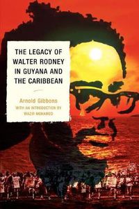 Cover image for The Legacy of Walter Rodney in Guyana and the Caribbean