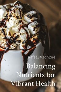 Cover image for Balancing Nutrients for Vibrant Health