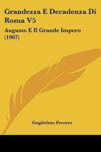 Cover image for Grandezza E Decadenza Di Roma V5: Augusto E Il Grande Impero (1907)