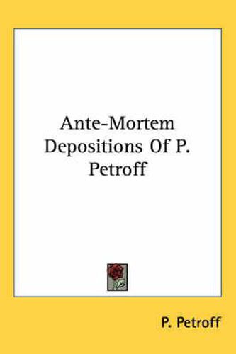 Cover image for Ante-Mortem Depositions of P. Petroff