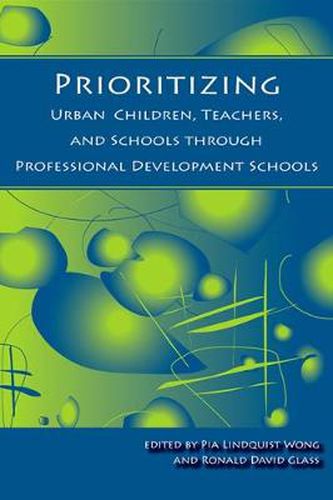Prioritizing Urban Children, Teachers, and Schools through Professional Development Schools