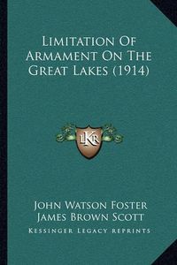 Cover image for Limitation of Armament on the Great Lakes (1914)