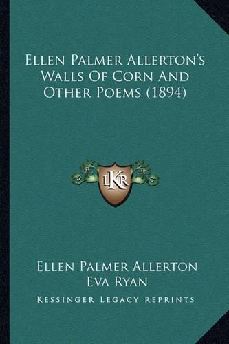 Ellen Palmer Allerton's Walls of Corn and Other Poems (1894)