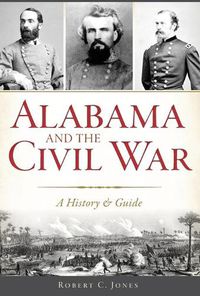 Cover image for Alabama and the Civil War: A History & Guide