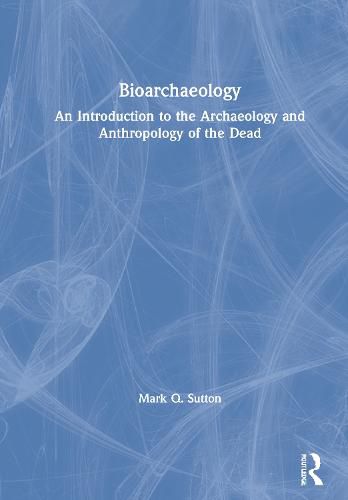 Bioarchaeology: An Introduction to the Archaeology and Anthropology of the Dead