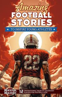 Cover image for Amazing Football Stories to Inspire Young Athletes