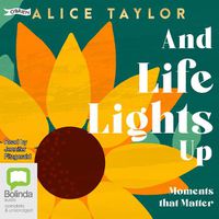 Cover image for And Life Lights Up: Moments that Matter