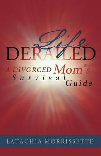 Cover image for Life Derailed: A Divorced Mom's Survival Guide