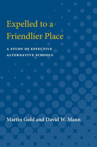 Cover image for Expelled to a Friendlier Place: A Study of Effective Alternative Schools