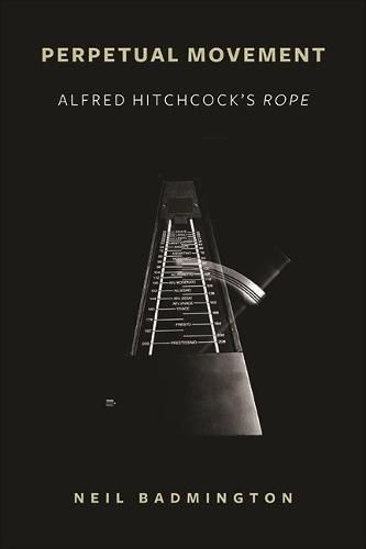 Cover image for Perpetual Movement: Alfred Hitchcock's Rope