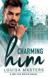 Cover image for Charming Him: A Met His Match Novel