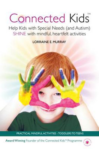 Cover image for Connected Kids: Help Kids (with Autism, ADHD and Special Needs) Shine Through Mindful Activities