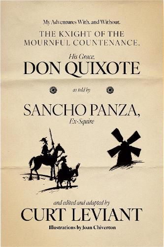 Cover image for My Adventures With, and Without, the Knight of the Mournful Countenance, His Grace, Don Quixote, as told by Sancho Panza, Ex-Squire
