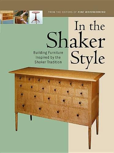 Cover image for In the Shaker Style: Building Furniture Inspired by the Shaker Tradtion