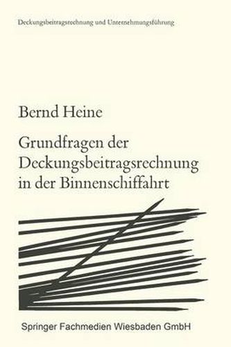 Cover image for Grundfragen Der Deckungsbeitragsrechnung in Der Binnenschiffahrt: Die Zurechenbarkeit Der Erloese Und Kosten
