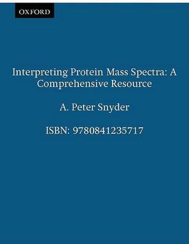 Cover image for Interpreting Protein Mass Spectra: A Comprehensive Resource