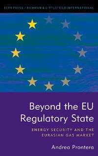 Cover image for Beyond the EU Regulatory State: Energy Security and the Eurasian Gas Market