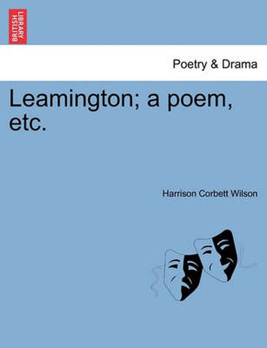 Cover image for Leamington; A Poem, Etc.Vol.I