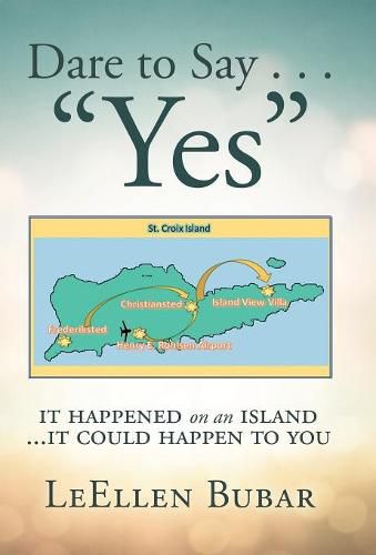 Cover image for Dare to Say . . . Yes: It Happened on an Island