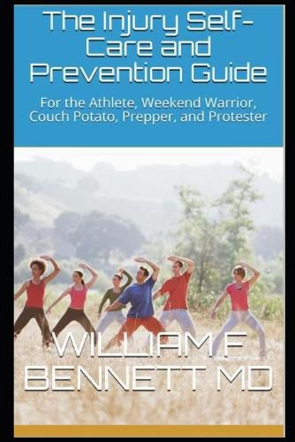 The Injury Self-Care and Prevention Guide: For the Athlete, Weekend Warrior, Couch Potato, Prepper, and Protester