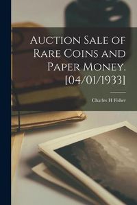 Cover image for Auction Sale of Rare Coins and Paper Money. [04/01/1933]