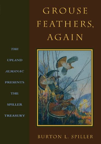 Cover image for Grouse Feathers, Again: The Upland Almanac Presents the Spiller Treasury
