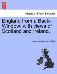 Cover image for England from a Back-Window; With Views of Scotland and Ireland.