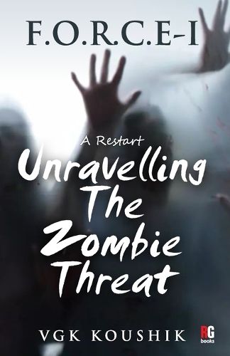 Cover image for F.O.R.C.E - I A Restart: Unravelling The Zombie Threat