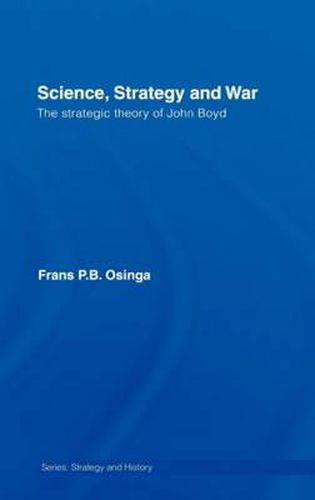 Cover image for Science, Strategy and War: The Strategic Theory of John Boyd