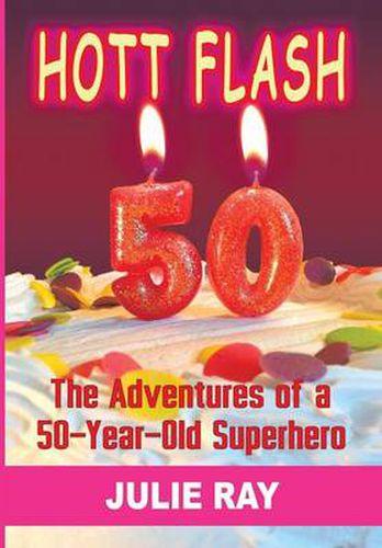 Cover image for Hott Flash: The Adventures of a 50-Year-Old Superhero