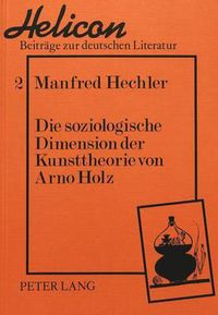 Cover image for Die Soziologische Dimension Der Kunsttheorie Von Arno Holz