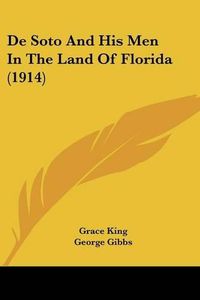 Cover image for de Soto and His Men in the Land of Florida (1914)