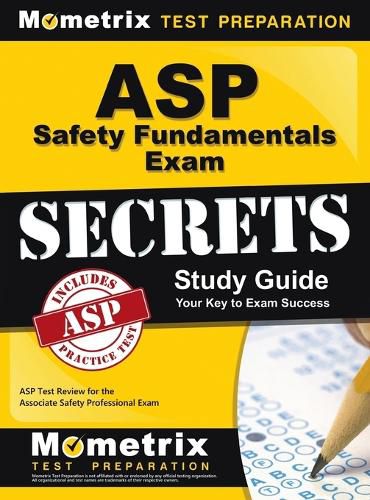 Cover image for ASP Safety Fundamentals Exam Secrets Study Guide: ASP Test Review for the Associate Safety Professional Exam