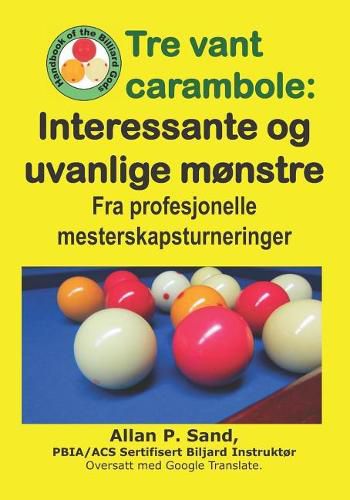 Cover image for Tre Vant Carambole - Interessante Og Uvanlige M nstre: Fra Profesjonelle Mesterskapsturneringer