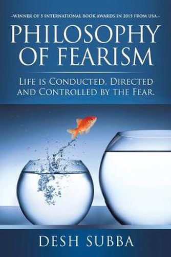 Cover image for Philosophy of Fearism: Life Is Conducted, Directed and Controlled by the Fear.