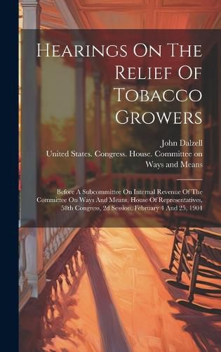 Cover image for Hearings On The Relief Of Tobacco Growers